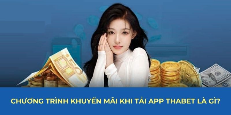 Khuyến Mãi Khi Tải App Thabet